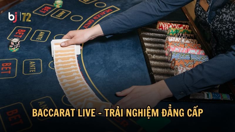 Baccarat Live - Trải nghiệm đẳng cấp
