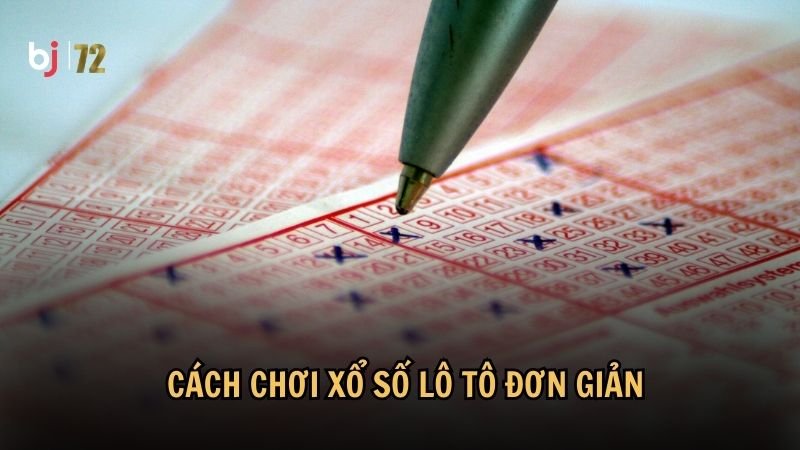Cách chơi xổ số lô tô đơn giản