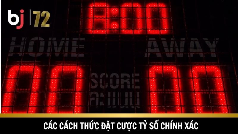 Có nhiều cách đặt cược kèo tỷ số 
