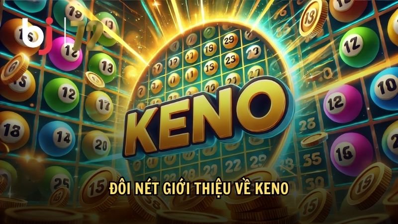 Đôi nét giới thiệu về Keno