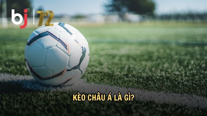 Khái niệm kèo châu Á là gì?