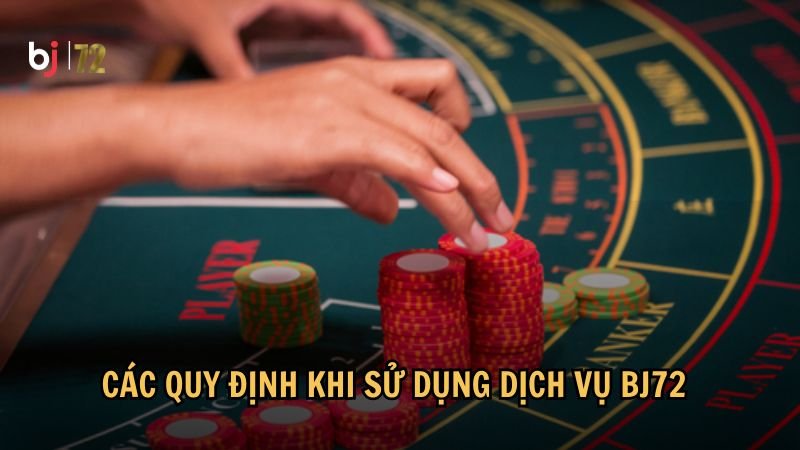Các quy định khi sử dụng dịch vụ BJ72