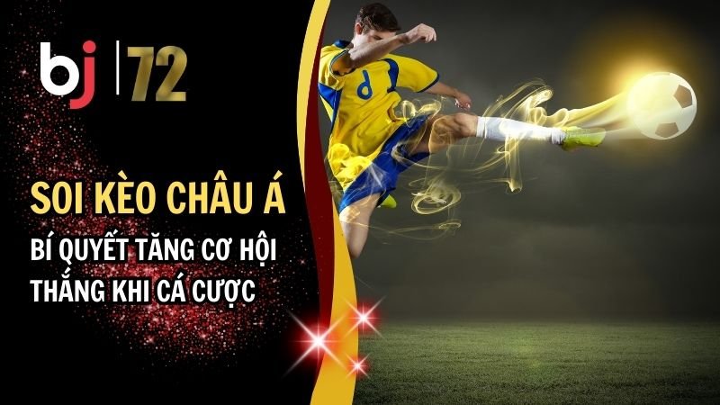 Soi Kèo Châu Á: Bí Quyết Tăng Cơ Hội Thắng Khi Cá Cược