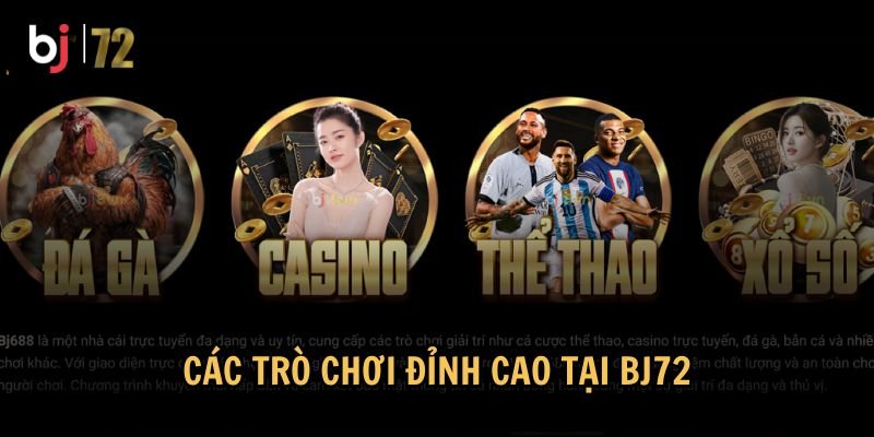BJ72 có nhiều lựa chọn hấp dẫn để bạn thỏa sức trải nghiệm